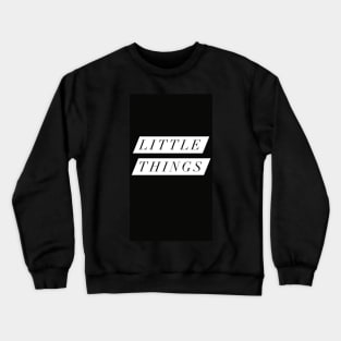 Little Things Black design Crewneck Sweatshirt